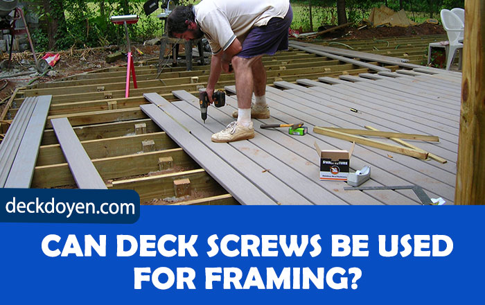 Can Deck Screws Be Used For Framing?