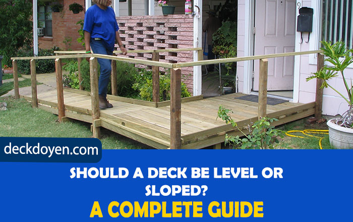 Should A Deck Be Level Or Sloped?