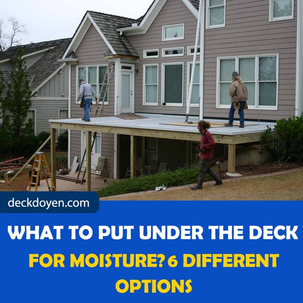 What to Put Under the Deck for Moisture? 6 Different Options