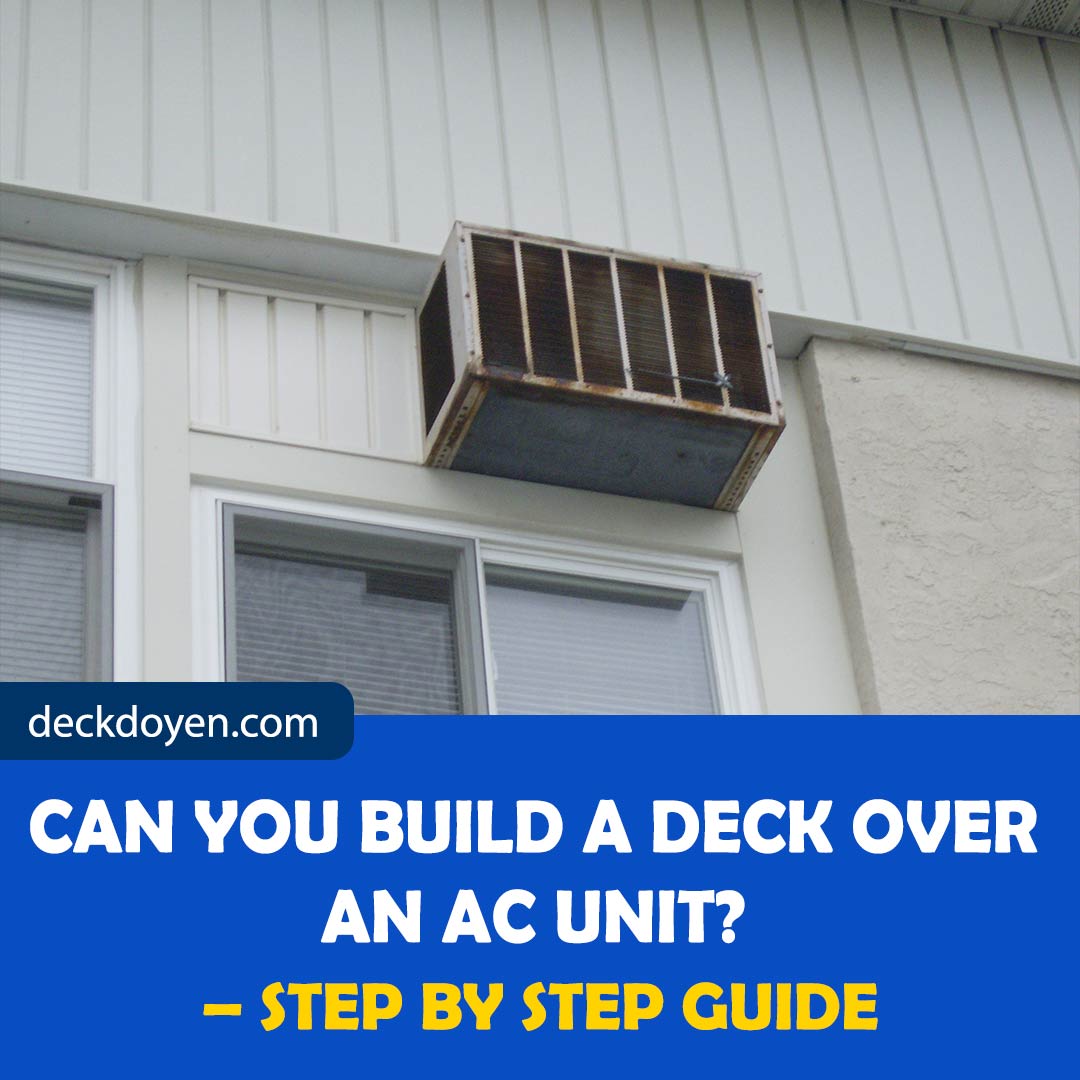Can You Build a Deck Over an AC Unit? – Step by Step Guide
