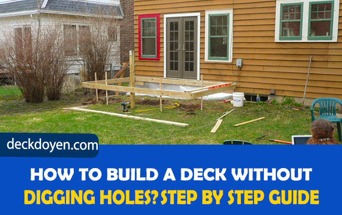 How to Build a Deck Without Digging Holes?