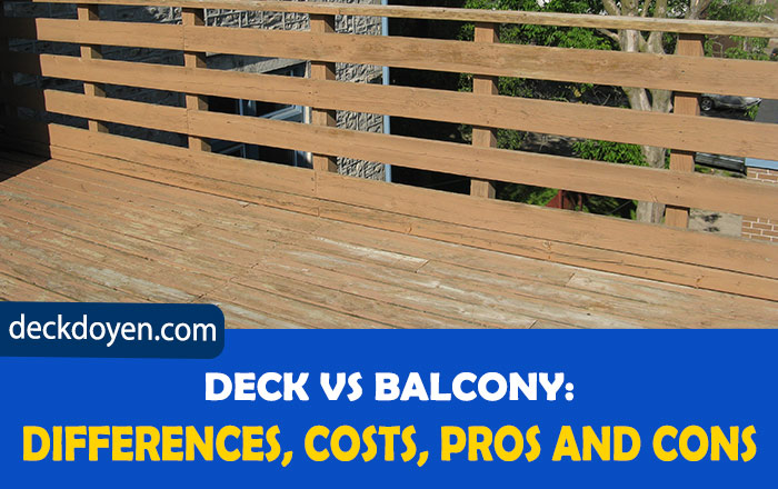 Deck VS Balcony: Differences, Costs, Pros and Cons