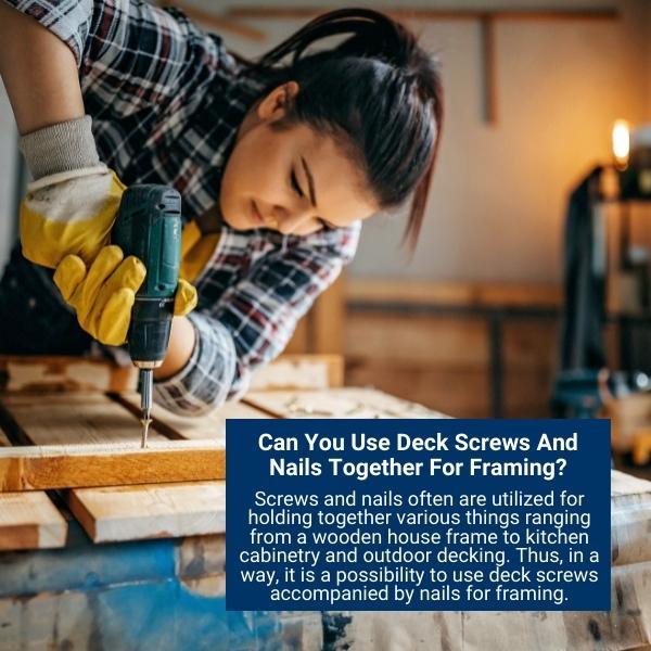 Can You Use Deck Screws And Nails Together For Framing?