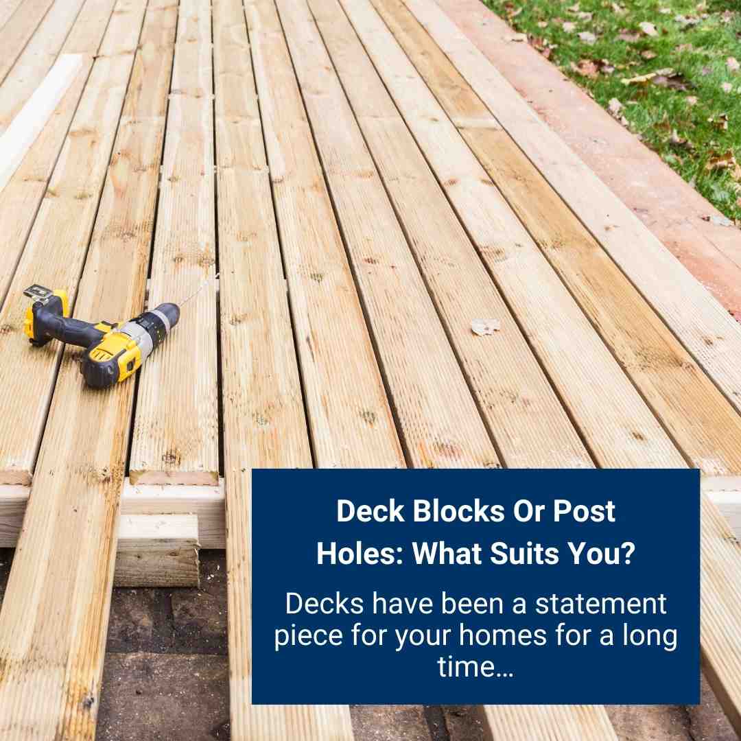 Deck Blocks vs. Post Holes Which One To Use And Where?