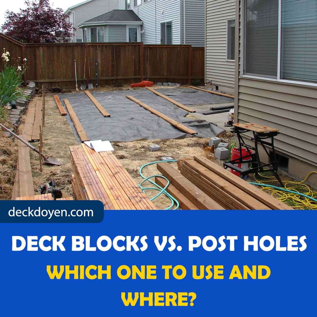 Deck Blocks vs. Post Holes: Which One To Use And Where
