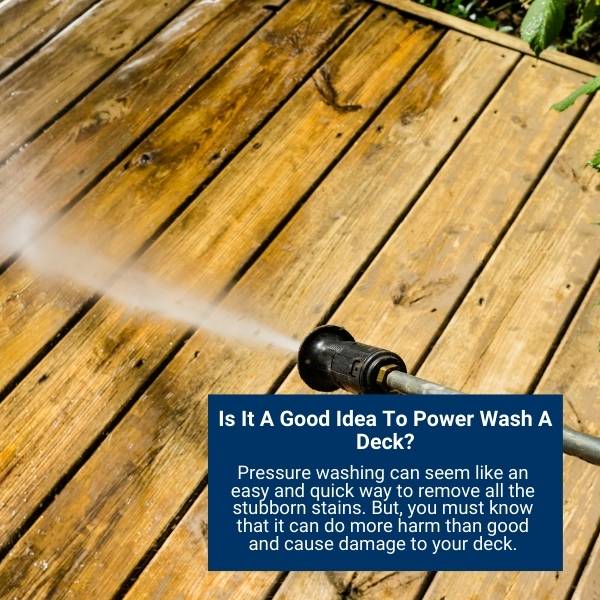 Is It A Good Idea To Power Wash A Deck?