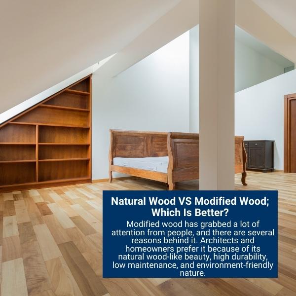 Natural Wood VS Modified Wood; Which Is Better?