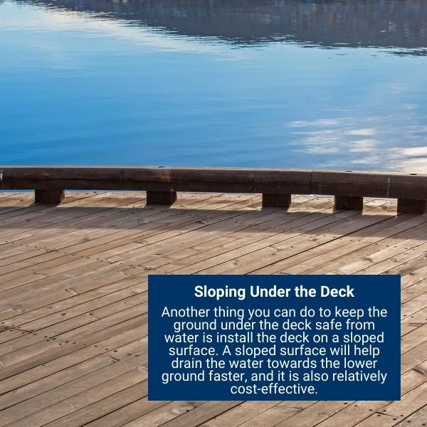 Sloping Under the Deck