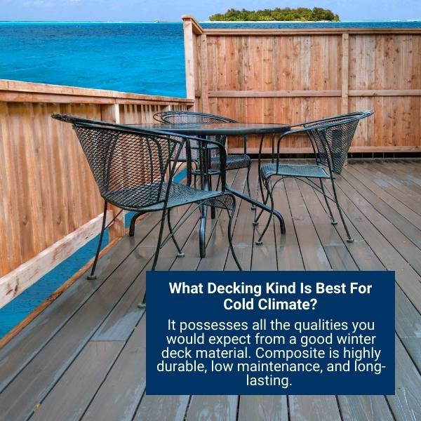 What Decking Kind Is Best For Cold Climate?