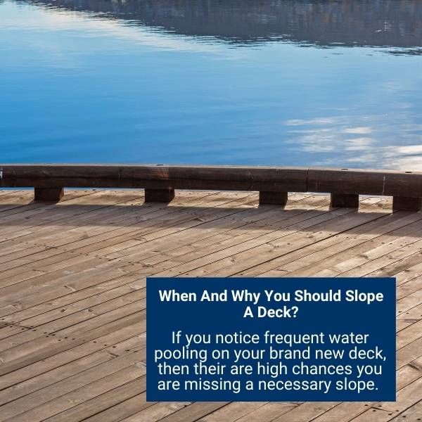 When And Why You Should Slope A Deck?