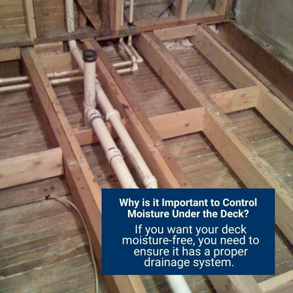 Why is it Important to Control Moisture Under the Deck?