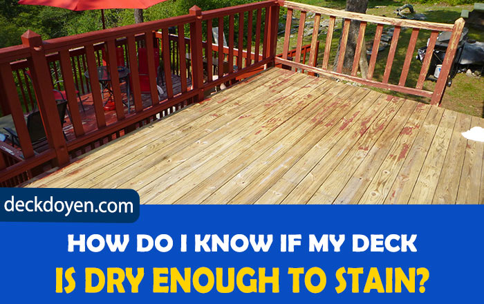 How do I know if my deck is dry enough to stain?