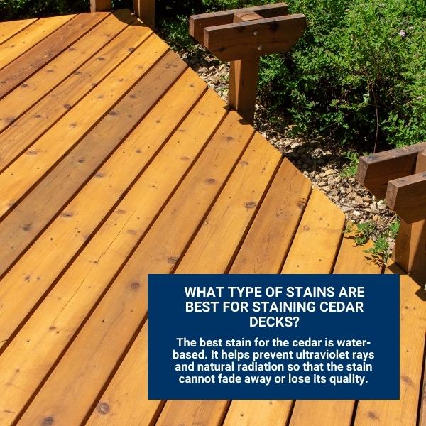 WHAT TYPE OF STAINS ARE BEST FOR STAINING CEDAR DECKS