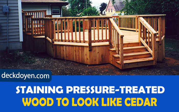 Staining Pressure-Treated Wood To Look Like Cedar