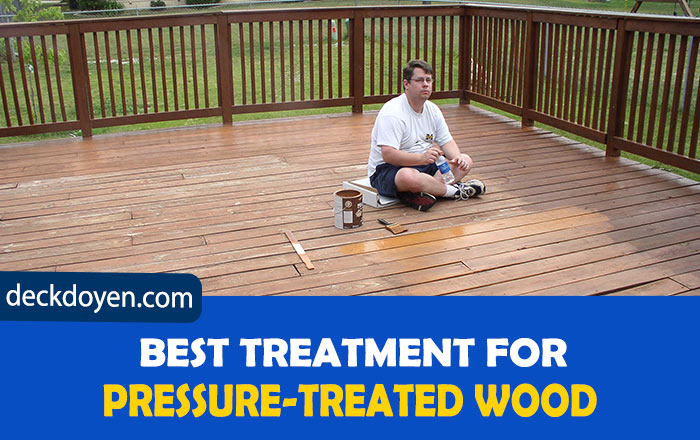 Best Treatment For Pressure-Treated Wood
