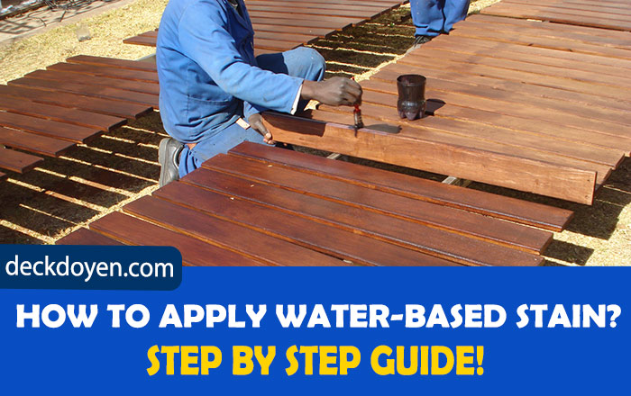 How To Apply Water-Based Stain