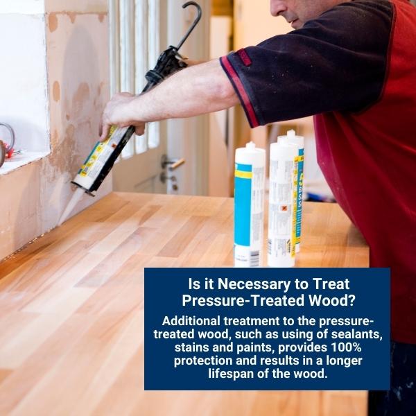 Is it Necessary to Treat Pressure-Treated Wood