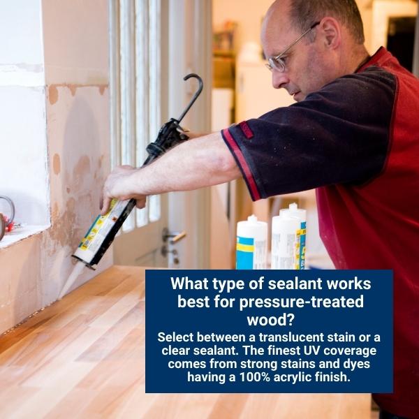 What type of sealant works best for pressure-treated wood