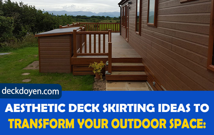 Aesthetic Deck Skirting Ideas to Transform Your Outdoor Space