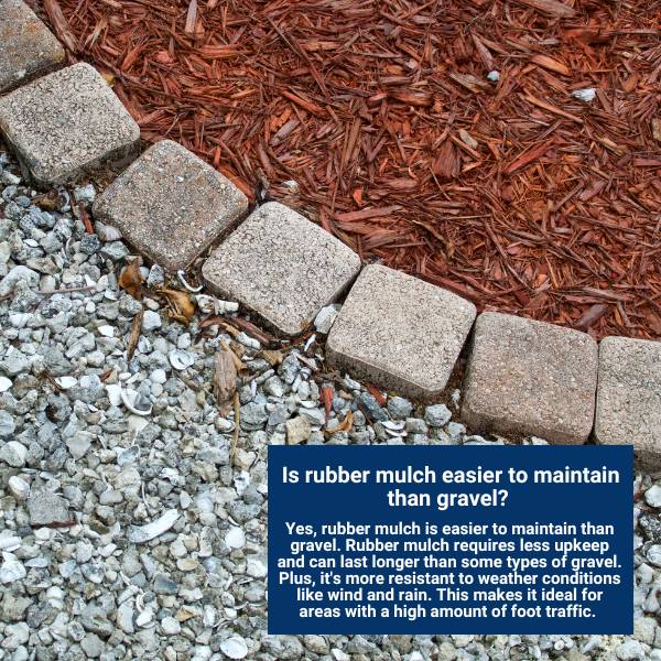 Is rubber mulch easier to maintain than gravel?