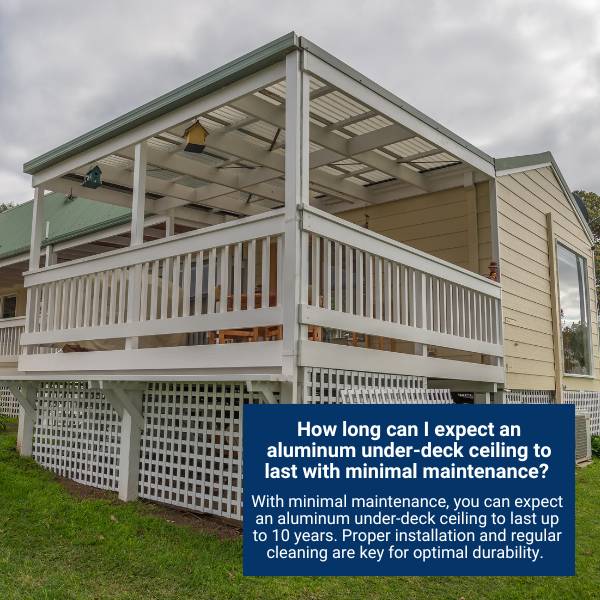 How long can I expect an aluminum under-deck ceiling to last with minimal maintenance? 