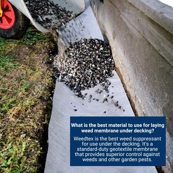 What is the best material to use for laying weed membrane under decking?
