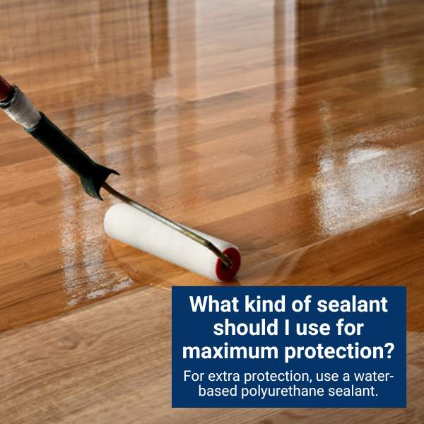 What kind of sealant should I use for maximum protection? 