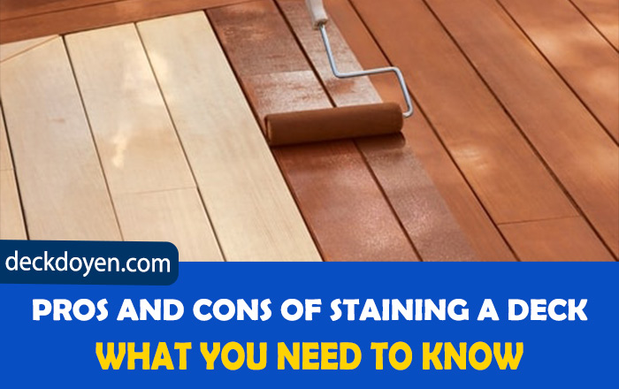 Pros And Cons Of Staining A Deck: What You Need To Know