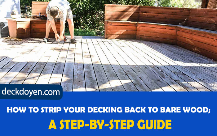 How To Strip Decking Back To Bare Wood