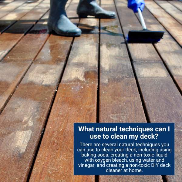 What natural techniques can I use to clean my deck?