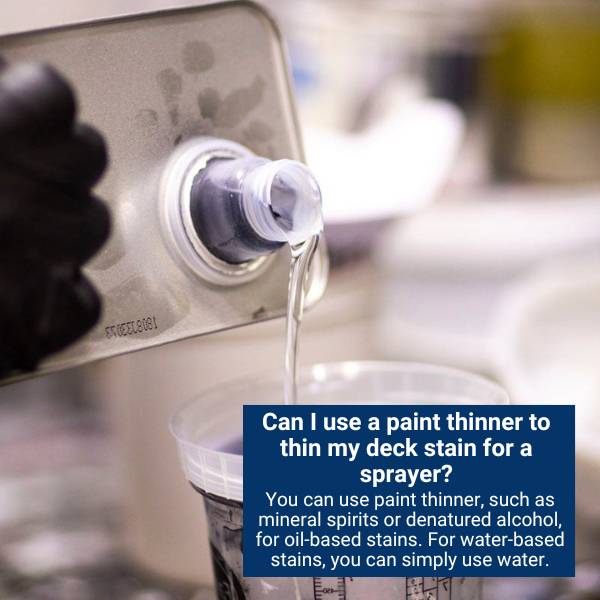 Can I use a paint thinner to thin my deck stain for a sprayer?