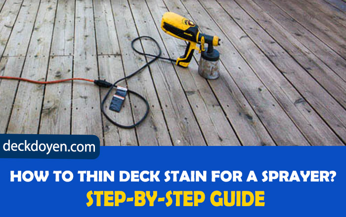 How To Thin Deck Stain For A Sprayer