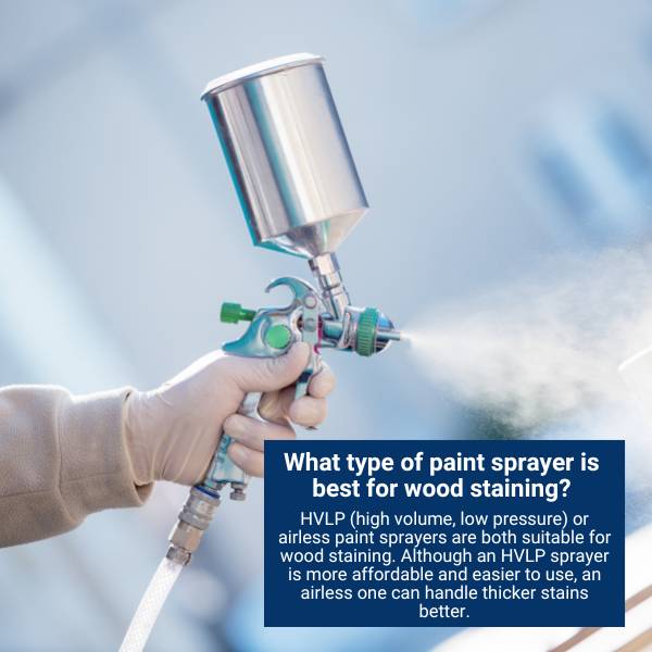 What type of paint sprayer is best for wood staining?