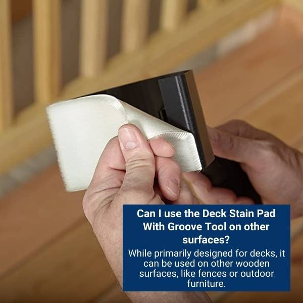 Can I use the Deck Stain Pad With Groove Tool on other surfaces?