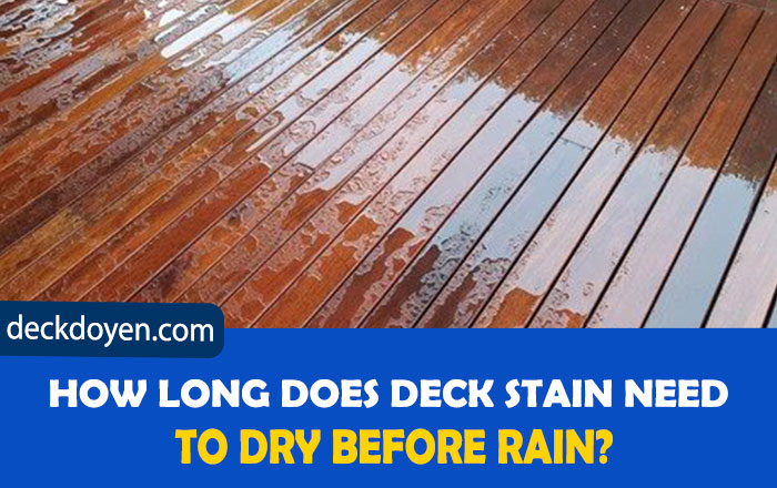 How Long Does Deck Stain Need To Dry Before Rain