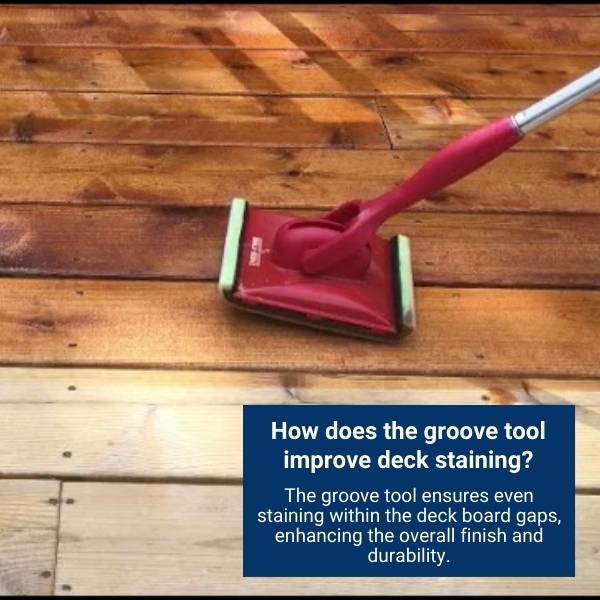 How does the groove tool improve deck staining?