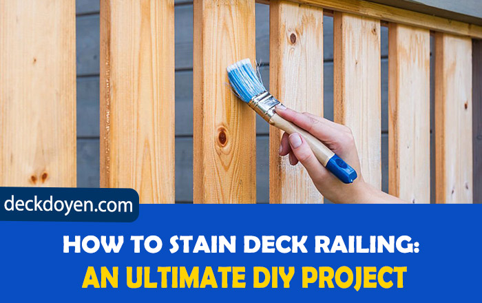 How to Stain Deck Railing