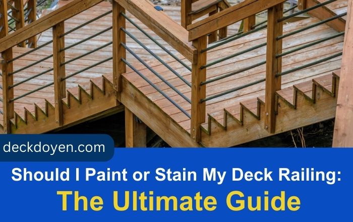 Should I Paint Or Stain My Deck Railing